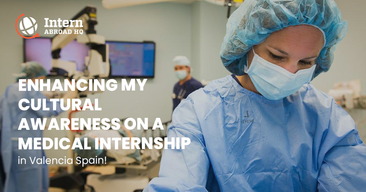 Meeical Intern Enhancing my cultural awareness on a Medical Internship in Spain ...